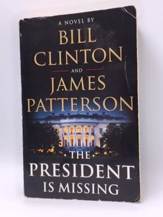 The President Is Missing - James Patterson; Bill Clinton; 