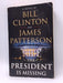 The President Is Missing - James Patterson; Bill Clinton; 