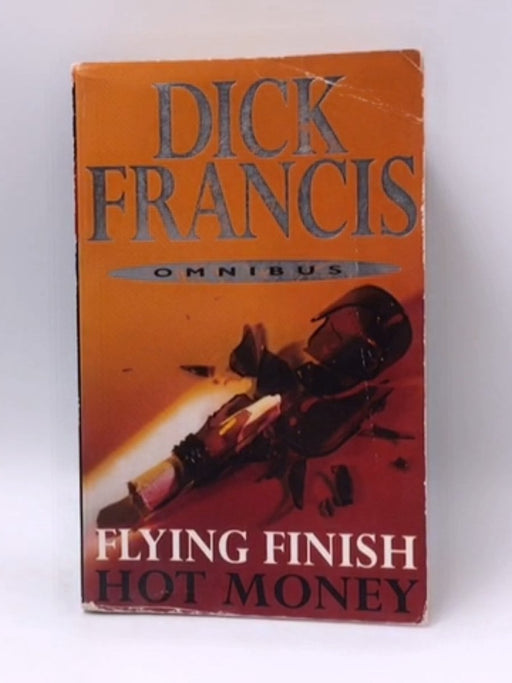 Flying Finish and Hot Money - Dick Francis; 