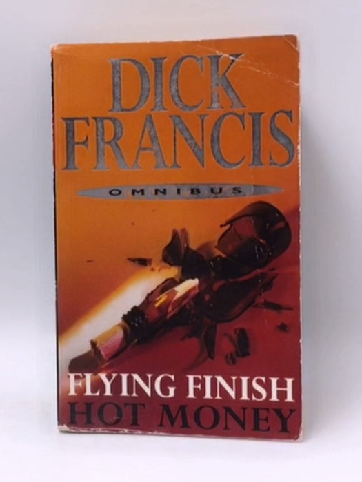 Flying Finish and Hot Money - Dick Francis; 