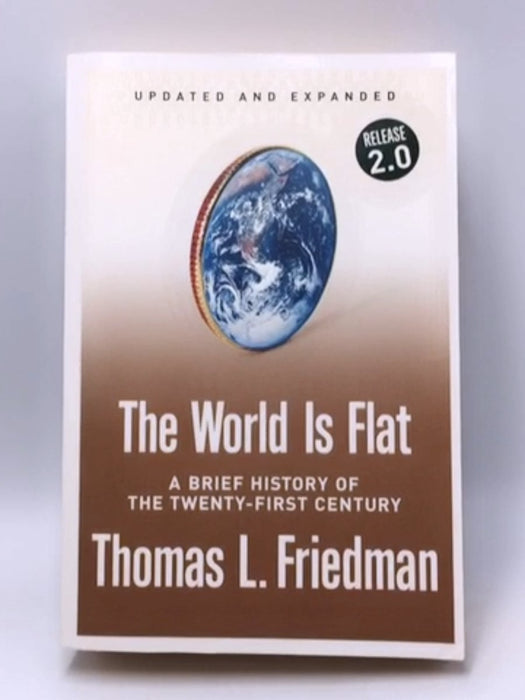 The World is Flat - Thomas L. Friedman; 