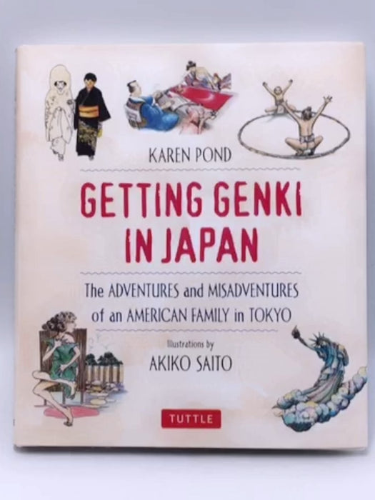 Getting Genki In Japan: The Adventures and Misadventures of an American Family in Tokyo (Hardcover) - Karen Pond; 