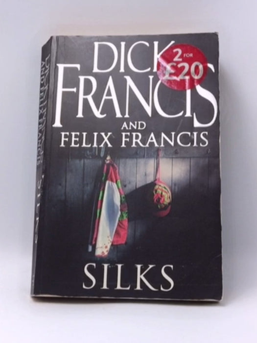 Silks - Dick Francis; Felix Francis