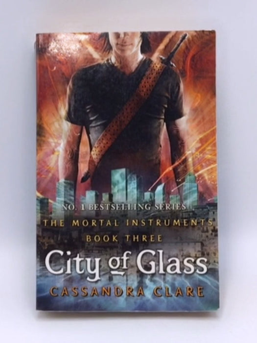 City of Glass - The Mortal Instruments Book Three - Cassandra Clare