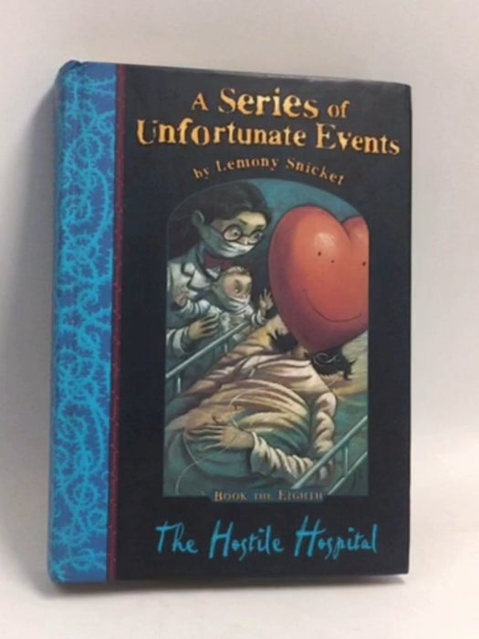 The Hostile Hospital - Hardcover - Lemony Snicket