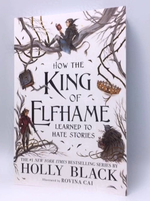 How the King of Elfhame Learned to Hate Stories - Holly Black; Rovina Cai; 