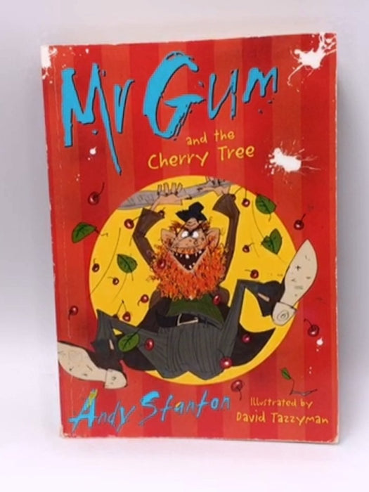 Mr Gum and the Cherry Tree - Stanton, Andy; 