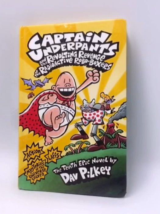 Captain Underpants and the Revolting Revenge of the Radioactive Robo-boxers (HARDCOVER) - Dav Pilkey; 