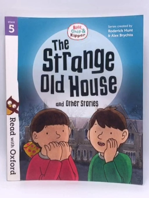 Read with Oxford: Stage 5: Biff, Chip and Kipper: The Strange Old House - Roderick Hunt; 