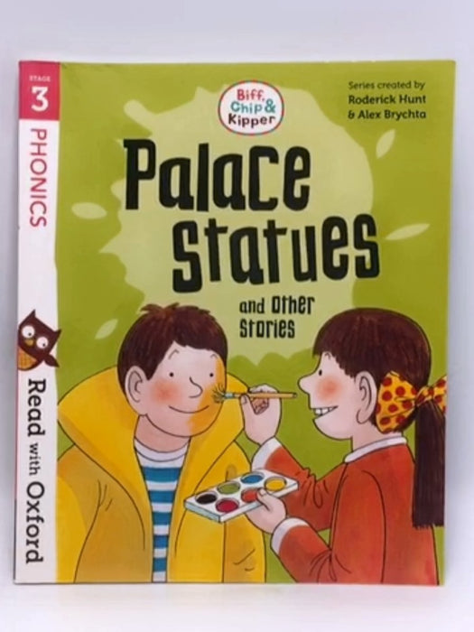 Read with Oxford: Stage 3: Biff, Chip and Kipper: Palace Statues - Roderick Hunt; 