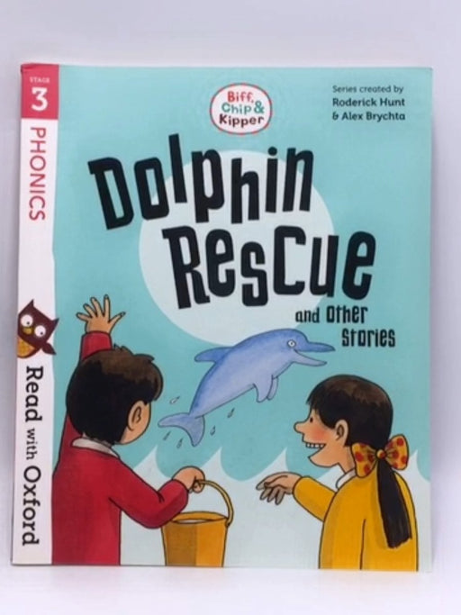 Read with Oxford: Stage 3: Biff, Chip and Kipper: Dolphin Rescue - Roderick Hunt; 