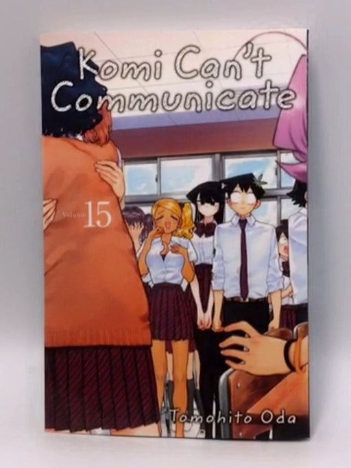 Komi Can't Communicate, Vol. 15 - Tomohito Oda; Tomohito Oda; 