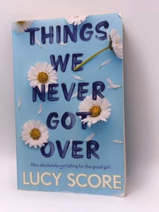 Things We Never Got Over -  Lucy Score