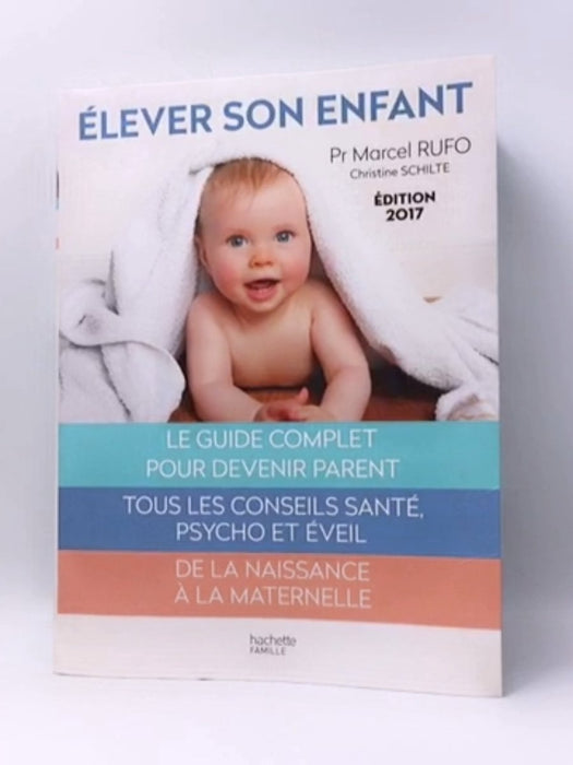 Élever son enfant: 0-6 ans (Famille / Santé) (French Edition) - Marcel Rufo; Christine Schilte; 