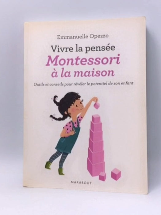 Vivre la pensée, Montessori à la maison - Emmanuelle Opezzo; 