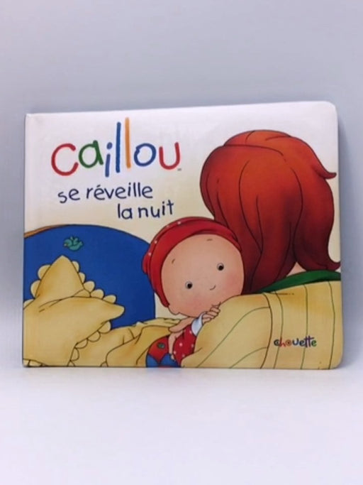 Caillou se réveille la nuit- Hardcover  - Nicole Nadeau; Pierre Brignaud; 