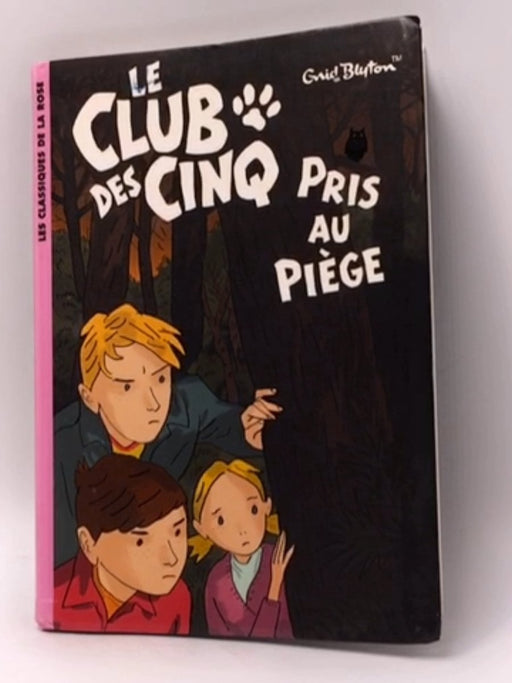 Le Club des Cinq pris au piège - Enid Blyton; 