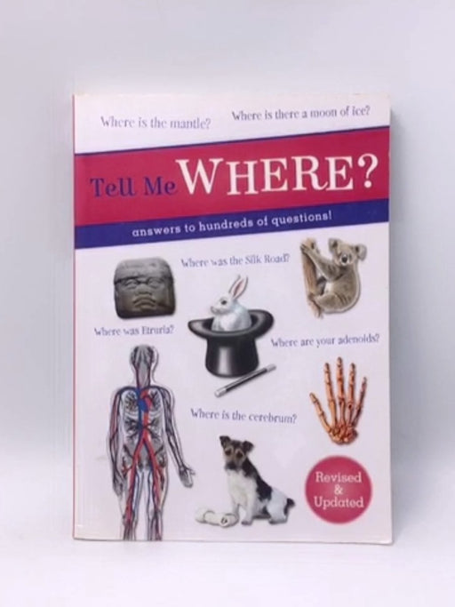 Tell Me Where?: Answers to Hundreds of Questions! (Tell Me Series) - Ne ukazan; 