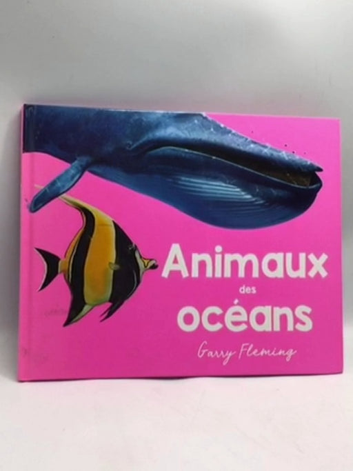 DISCOVER THE ANIMALS OF THE OCEANS- [Hardcover] -  Garry Fleming