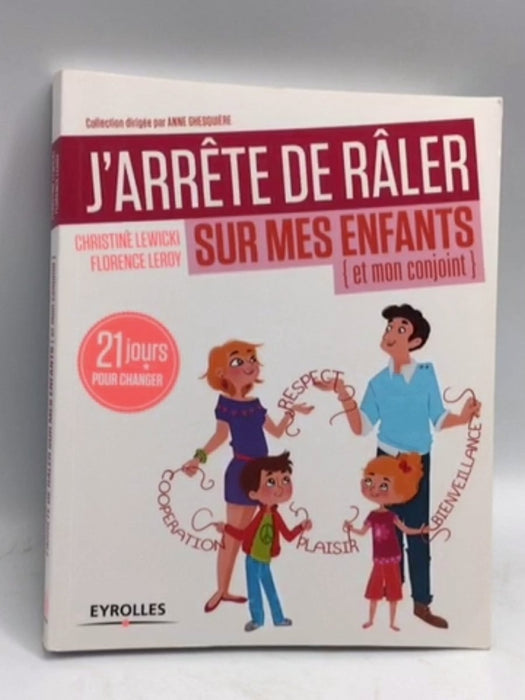 J'arrête de râler sur mes enfants (et mon conjoint) - Christine Lewicki; Florence Leroy; 