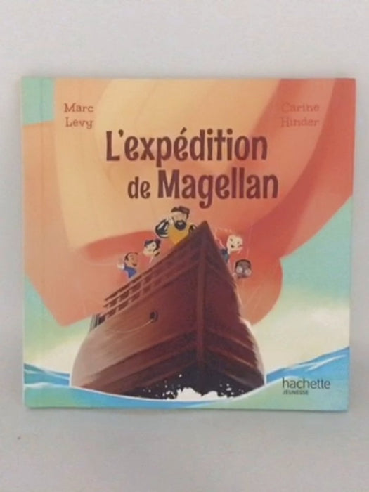 L’Expédition de Magellan - Marc Levy ;Carine Hinder;