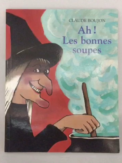 Ah! Les bonnes soupes - Claude Boujon; 