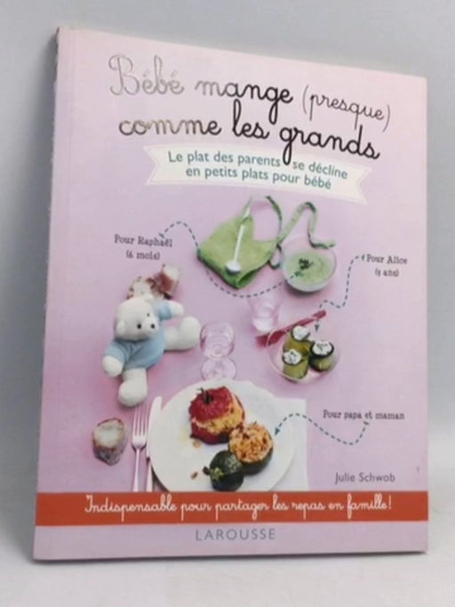 Bébé mange presque comme les grands - Julie Schwob