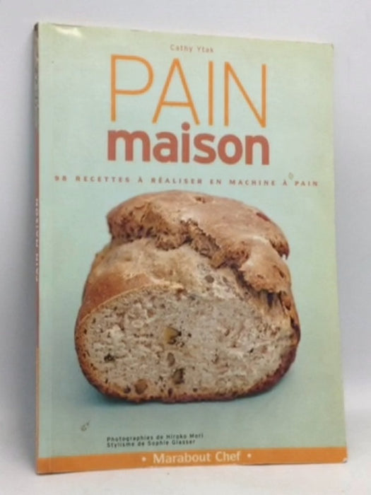 Pain Maison: Spécial Machine À Pain - Cathy Ytak