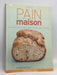 Pain Maison: Spécial Machine À Pain - Cathy Ytak