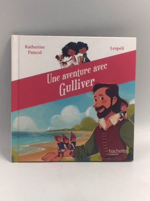 Une aventure avec Gulliver - Katherine Pancol