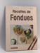 Recettes de fondues - Paulette Fischer