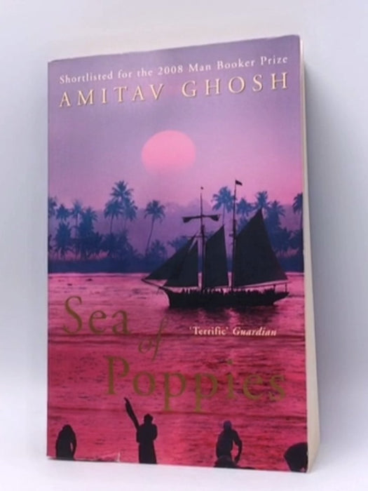 Sea of Poppies - Amitav Ghosh; 