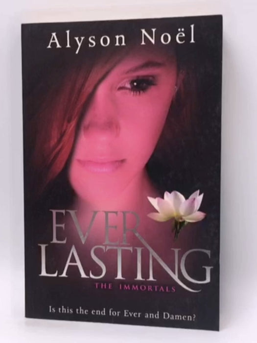 The Immortals #6 : Everlasting - Alyson Noel