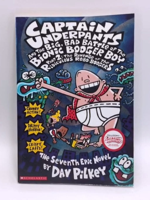 Captain Underpants and the Big, Bad Battle of the Bionic Booger Boy, Part 2 - Dav Pilkey