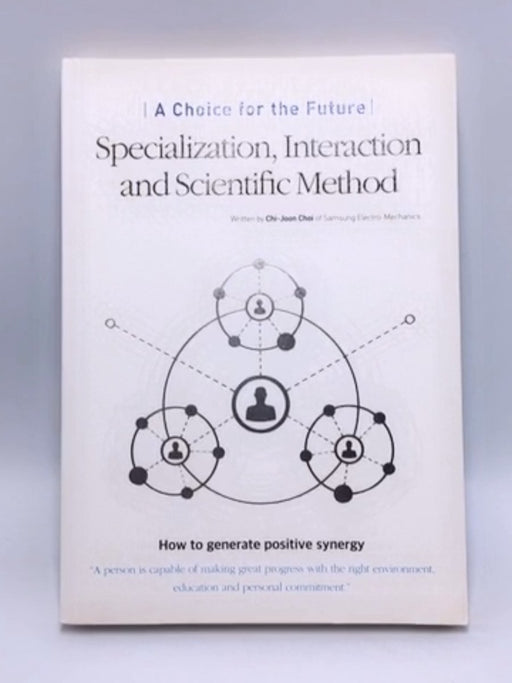 A Choice for the Future (Specialization, Interaction and Scientific Method) - Chi Joon Choi