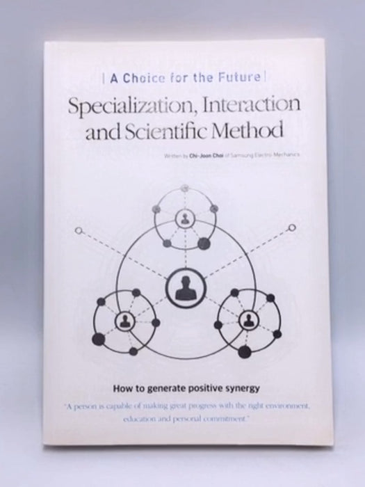 A Choice for the Future (Specialization, Interaction and Scientific Method) - Chi Joon Choi