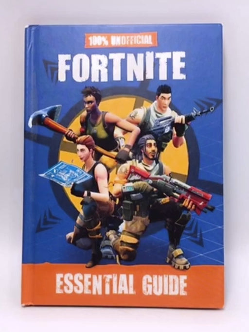 100% Unofficial Fortnite Essential Guide - Hardcover - Egmont UK; Simon Ward; 