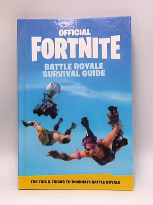 FORTNITE (Official): Battle Royale Survival Guide (Hardcover) - Epic Games; 