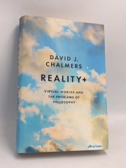 Reality+: Virtual Worlds and the Problems of Philosophy- [Hardcover] - David J. Chalmers