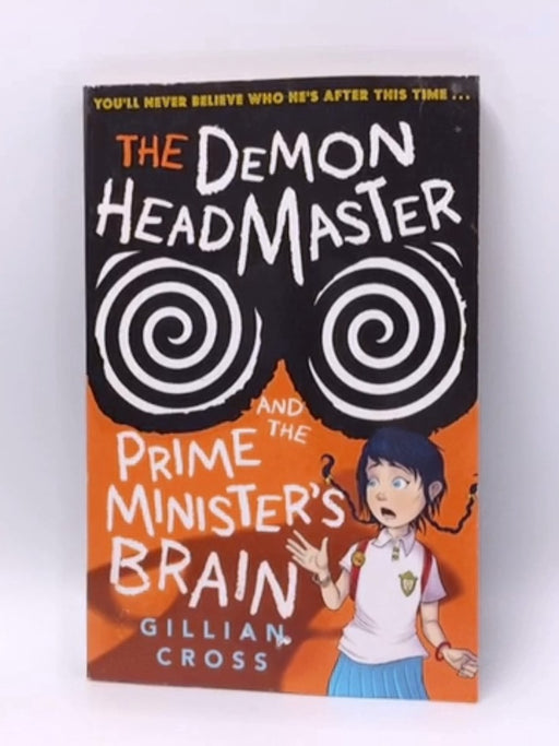 The Demon Headmaster and the Prime Minister's Brain - Gillian Cross