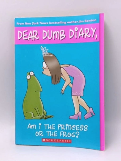 Am I The Princess Or The Frog? (dear Dumb Diary, No. 3) - Jim Benton