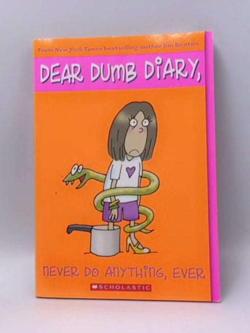 Never Do Anything, Ever - Jim Benton; Jamie Kelly; 