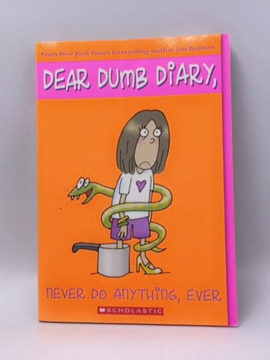 Never Do Anything, Ever - Jim Benton; Jamie Kelly; 