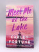 Meet Me at the Lake - Carley Fortune