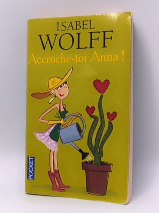 Accroche-toi Anna - Isabel Wolff; 