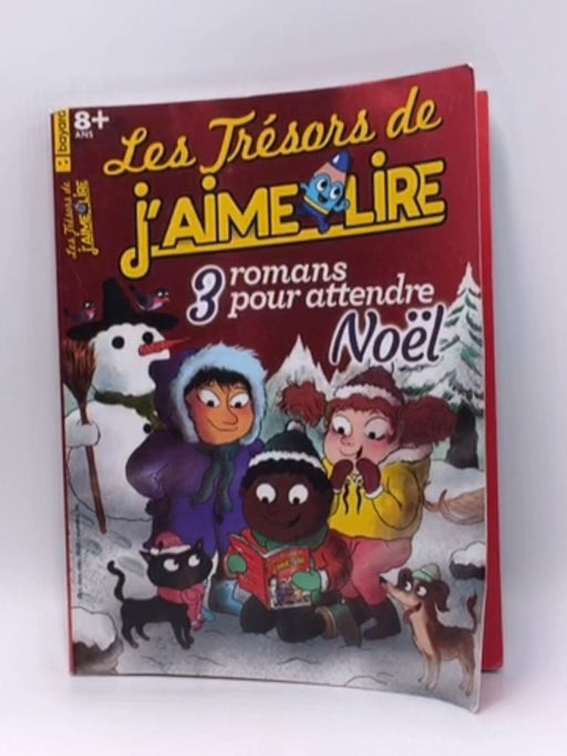 LES TRÉSORS DE J'AIME LIRE NO 34 - 3 ROMANS POUR ATTENDRE NOËL - Bayard