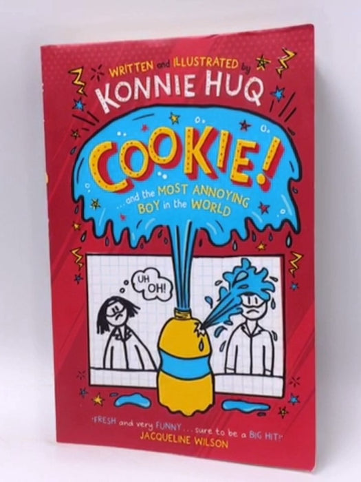 Cookie! (Book 1): Cookie and the Most Annoying Boy in the World - Konnie Huq; 