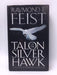 Talon of the Silver Hawk - Hardcover - Raymond E. Feist; 