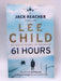 61 Hours - Lee Child; 