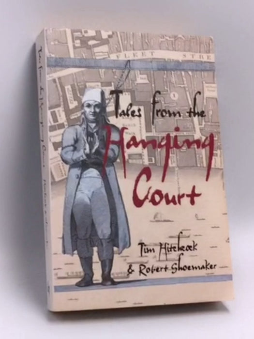 Tales from the Hanging Court - Tim Hitchcock; Bob Shoemaker; 